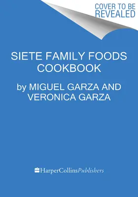 Siete stola: Výživné mexicko-americké recepty z našej kuchyne - The Siete Table: Nourishing Mexican-American Recipes from Our Kitchen
