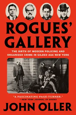 Rogues' Gallery: Zrod modernej polície a organizovaného zločinu v New Yorku zlatého veku - Rogues' Gallery: The Birth of Modern Policing and Organized Crime in Gilded Age New York