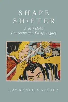 Shape Shifter: Odkaz koncentračného tábora Minidoka - Shape Shifter: A Minidoka Concentration Camp Legacy