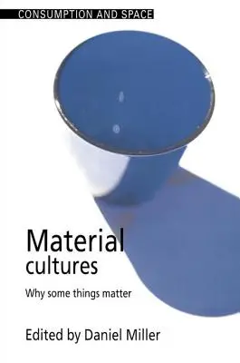 Materiálne kultúry: Prečo sú niektoré veci dôležité - Material Cultures: Why Some Things Matter