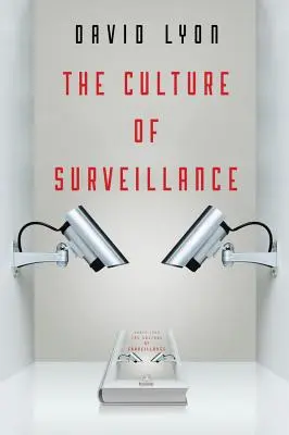 Kultúra sledovania: Sledovanie ako spôsob života - The Culture of Surveillance: Watching as a Way of Life
