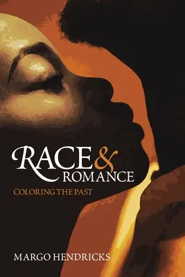 Rasa a romantika: Vyfarbovanie minulosti - Race and Romance: Coloring the Past