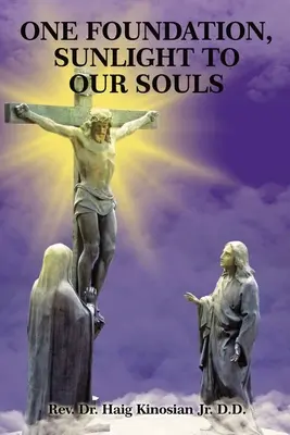 Jeden základ, slnečné svetlo pre naše duše - One Foundation, Sunlight to Our Souls