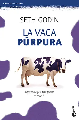 La Vaca Prpura: Difernciate Para Transformar Tu Negocio