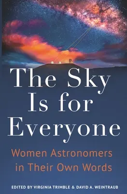 Nebo je pre každého: Nebo: ženy astronómky vlastnými slovami - The Sky Is for Everyone: Women Astronomers in Their Own Words