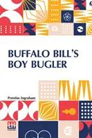 Trubač Buffalo Billa: Alebo: Posledný z indiánskych prsteňov - Buffalo Bill's Boy Bugler: Or, The Last Of The Indian Ring