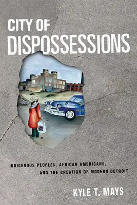 Mesto vyvlastnenia: Domorodé obyvateľstvo, Afroameričania a vznik moderného Detroitu - City of Dispossessions: Indigenous Peoples, African Americans, and the Creation of Modern Detroit