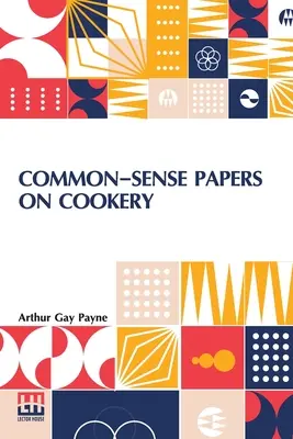 Dokumenty zdravého rozumu o varení - Common-Sense Papers On Cookery