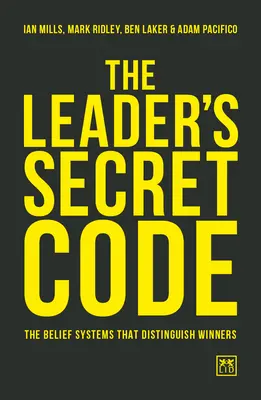 Tajný kód vodcu: Systémy presvedčenia, ktoré odlišujú víťazov - The Leader's Secret Code: The Belief Systems That Distinguish Winners
