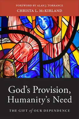 Božie zabezpečenie, ľudská potreba: Dar našej závislosti - God's Provision, Humanity's Need: The Gift of Our Dependence
