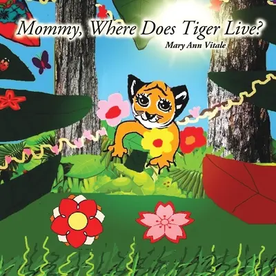 Mami, kde býva tiger? - Mommy, Where Does Tiger Live?