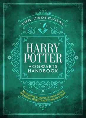 Neoficiálna príručka Harryho Pottera o Bradaviciach: Mugglenetov kompletný sprievodca najslávnejšou školou čarodejníckeho sveta - The Unofficial Harry Potter Hogwarts Handbook: Mugglenet's Complete Guide to the Wizarding World's Most Famous School