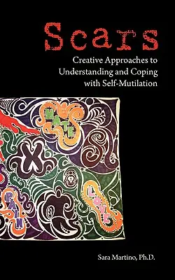 Jazvy: Kreatívne prístupy k pochopeniu a zvládaniu sebapoškodzovania - Scars: Creative Approaches to Understanding and Coping with Self-Mutilation