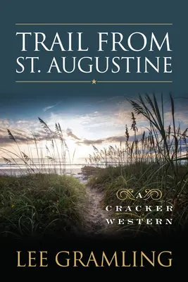 Cesta zo St. Augustine: A Cracker Western - Trail from St. Augustine: A Cracker Western