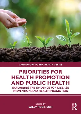Priority podpory zdravia a verejného zdravia: Vysvetlenie dôkazov pre prevenciu chorôb a podporu zdravia - Priorities for Health Promotion and Public Health: Explaining the Evidence for Disease Prevention and Health Promotion