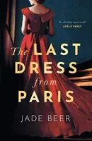 Posledné šaty z Paríža - očarujúce, romantické dvojčasové čítanie z leta 2022 - Last Dress from Paris - The glamorous, romantic dual-timeline read of summer 2022