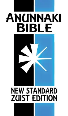 Biblia Anunnaki: (Nové štandardné zuistické vydanie) - Anunnaki Bible: The Cuneiform Scriptures (New Standard Zuist Edition)