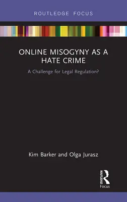 Online Misogyny as Hate Crime (Mizogýnia ako zločin z nenávisti): Výzva pre právnu reguláciu? - Online Misogyny as Hate Crime: A Challenge for Legal Regulation?