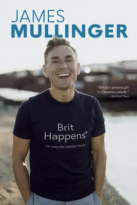 Brit Happens: Alebo ako žiť kanadský sen - Brit Happens: Or Living the Canadian Dream