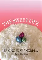 Sladký život: Pečenie v Šangri-La - The Sweet Life: Baking in Shangri-La