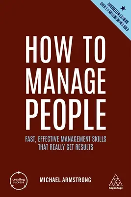 Ako riadiť ľudí: Rýchle a efektívne manažérske zručnosti, ktoré skutočne prinášajú výsledky - How to Manage People: Fast, Effective Management Skills That Really Get Results
