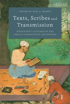 Texty, pisári a prenos: Rukopisné kultúry ismailitských komunít a iné - Texts, Scribes and Transmission: Manuscript Cultures of the Ismaili Communities and Beyond