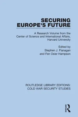Zabezpečenie budúcnosti Európy: Výskumný zborník Centra pre vedu a medzinárodné záležitosti Harvardovej univerzity - Securing Europe's Future: A Research Volume from the Center of Science and International Affairs, Harvard University