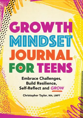 Denník rastového myslenia pre dospievajúcich: Vydajte sa na cestu k úspechu, budujte si odolnosť, sebareflexiu a rast - Growth Mindset Journal for Teens: Embrace Challenges, Build Resilience, Self-Reflect and Grow