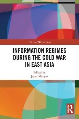 Informačné režimy počas studenej vojny vo východnej Ázii - Information Regimes During the Cold War in East Asia