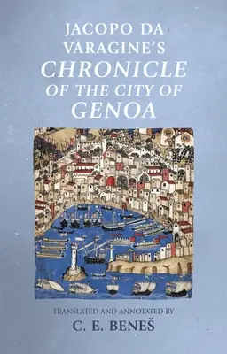 Kronika mesta Janov Jacopa da Varagineho - Jacopo Da Varagine's Chronicle of the City of Genoa