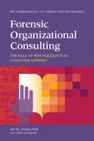 Forenzné organizačné poradenstvo: Úloha psychológov pri podpore súdnych sporov - Forensic Organizational Consulting: The Role of Psychologists in Litigation Support