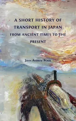 Krátke dejiny dopravy v Japonsku od staroveku po súčasnosť - A Short History of Transport in Japan from Ancient Times to the Present