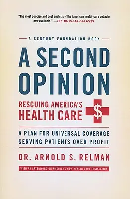 Druhý názor: Druhý názor: Záchrana amerického zdravotníctva: A Plan for Universal Coverage Serving Patients Over Profit (Plán na všeobecné pokrytie slúžiace pacientom viac ako zisku) - A Second Opinion: Rescuing America's Health Care: A Plan for Universal Coverage Serving Patients Over Profit