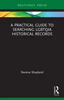 Praktický sprievodca vyhľadávaním v historických záznamoch LGBTQIA - A Practical Guide to Searching LGBTQIA Historical Records