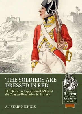 Vojaci sú oblečení v červenom: Výprava do Quiberonu v roku 1795 a kontrarevolúcia v Bretónsku - The Soldiers Are Dressed in Red: The Quiberon Expedition of 1795 and the Counter-Revolution in Brittany