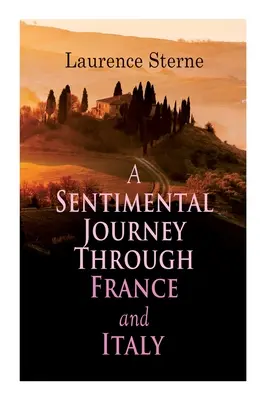 Sentimentálna cesta po Francúzsku a Taliansku: (Autobiografický román) - A Sentimental Journey Through France and Italy: Autobiographical Novel
