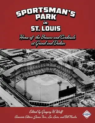 Sportsman's Park v St. Louis: domov klubov Browns a Cardinals - Sportsman's Park in St. Louis: Home of the Browns and Cardinals