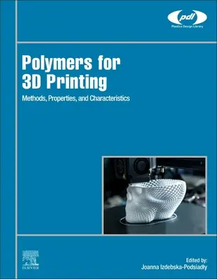 Polyméry pre 3D tlač: Metódy, vlastnosti a charakteristiky - Polymers for 3D Printing: Methods, Properties, and Characteristics