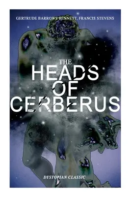 HLAVY CERBERU (Dystopická klasika): Prvé sci-fi, ktoré využíva myšlienku paralelných svetov a alternatívneho času - THE HEADS OF CERBERUS (Dystopian Classic): The First Sci-Fi to use the Idea of Parallel Worlds and Alternate Time