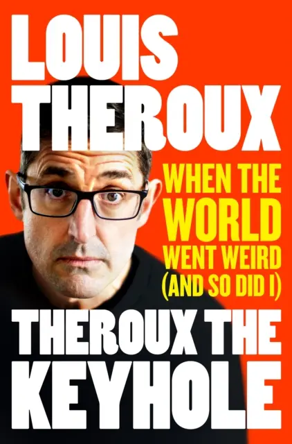 Theroux Kľúčovou dierkou - Keď sa svet stal divným (a ja tiež) - Theroux The Keyhole - When the world went weird (and so did I)