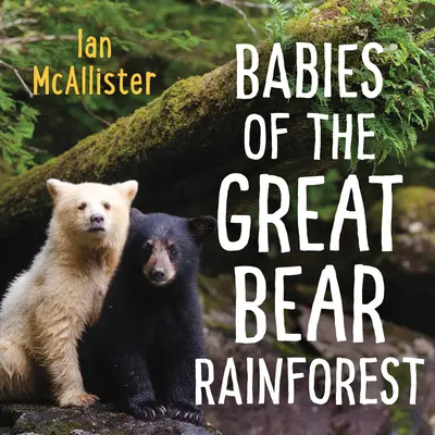 Mláďatá veľkého medvedieho pralesa - Babies of the Great Bear Rainforest