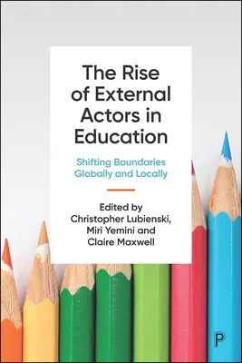 Vzostup externých aktérov vo vzdelávaní: Posúvanie hraníc na globálnej a lokálnej úrovni - The Rise of External Actors in Education: Shifting Boundaries Globally and Locally