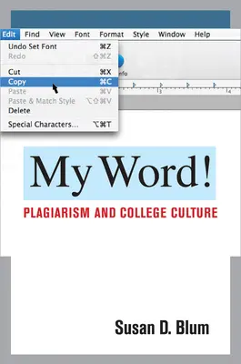 Moje slovo!: Plagiátorstvo a vysokoškolská kultúra - My Word!: Plagiarism and College Culture