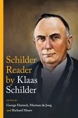 Čítanka Klaasa Schildera: The Essential Theological Writings (Základné teologické spisy) - The Klaas Schilder Reader: The Essential Theological Writings