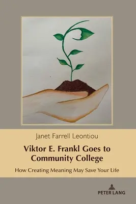 Viktor E. Frankl chodí na komunitnú vysokú školu: Ako vám môže vytváranie zmyslu zachrániť život - Viktor E. Frankl Goes to Community College: How Creating Meaning May Save Your Life