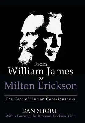 Od Williama Jamesa k Miltonovi Ericksonovi: starostlivosť o ľudské vedomie - From William James to Milton Erickson: The Care of Human Consciousness