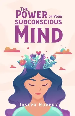 Sila vášho podvedomia - The Power Of Your Subconscious Mind