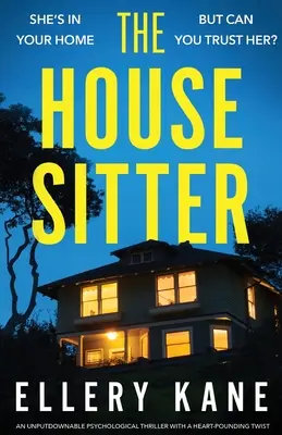 Opatrovateľka domu: Neodolateľný psychologický triler so srdcervúcim zvratom - The House Sitter: An unputdownable psychological thriller with a heart-pounding twist