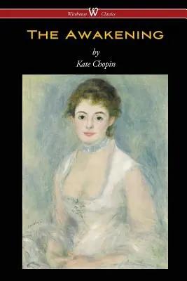 Prebudenie (Wisehouse Classics - pôvodné autorizované vydanie z roku 1899) - The Awakening (Wisehouse Classics - Original Authoritative Edition 1899)