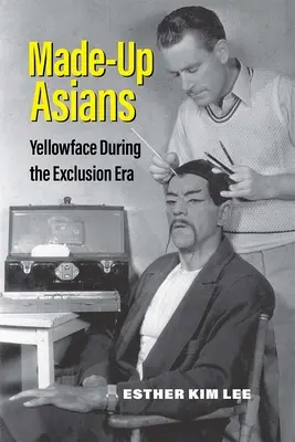 Made-Up Asians: Žltá tvár počas éry vylúčenia - Made-Up Asians: Yellowface During the Exclusion Era